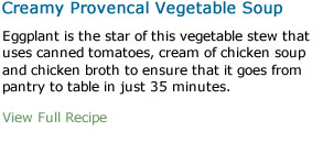 Eggplant is the star of this vegetable stew taht uses canned tomatoes, cream of chicken soup and chicken broth to ensure that it goes from pantry to table in just 35 minutes.-View Full Recipe